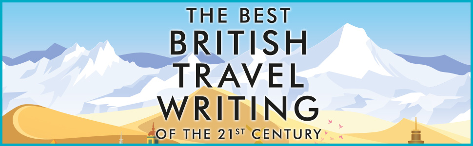 classic travel writing,how to be a travel writer,great british bucket list,epic hikes,lonely planet
