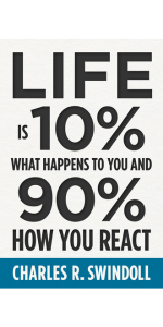 Life Is 10% What Happens to You and 90% How You React cover
