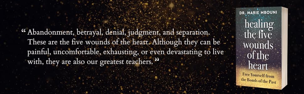 a quote from Healing the Five Wounds of the Heart by Dr. Marie Mbouni