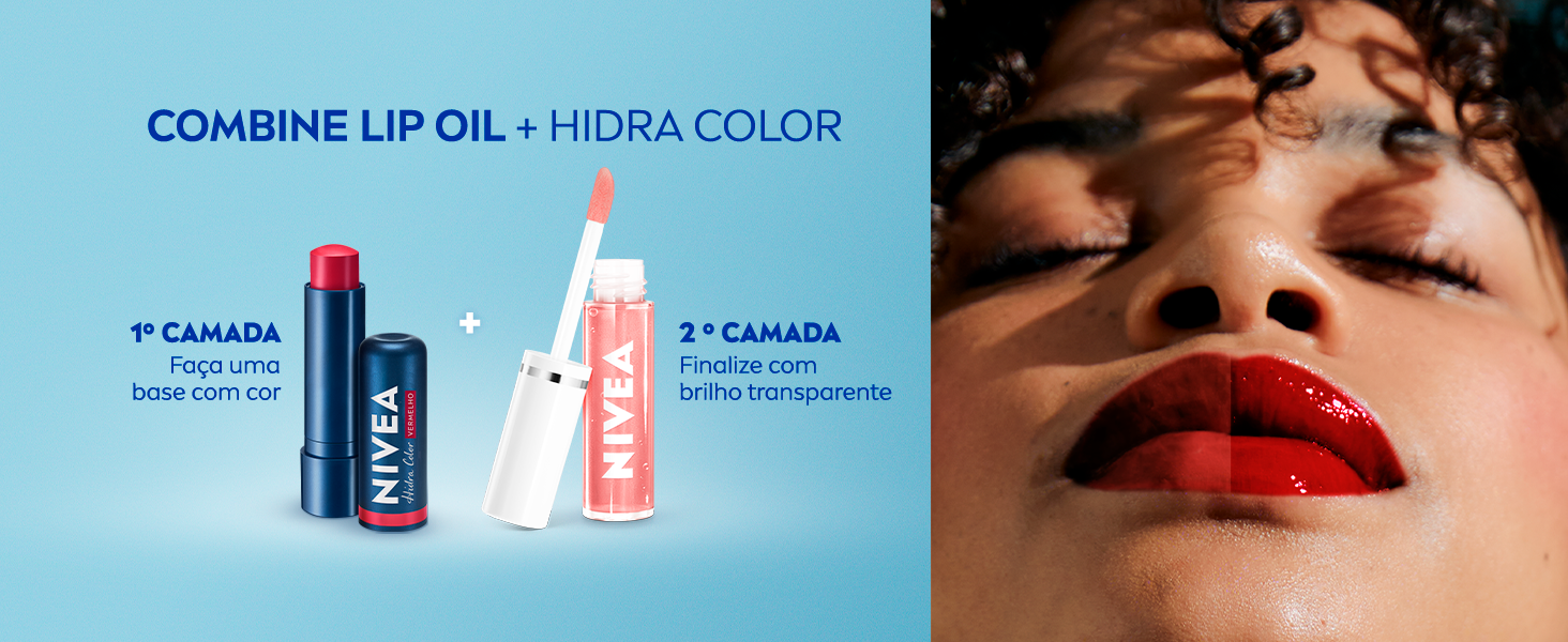 Combine Lip Oil + Hidra Color 1º camada Faça uma base com cor 2º camada Finalize com brilho