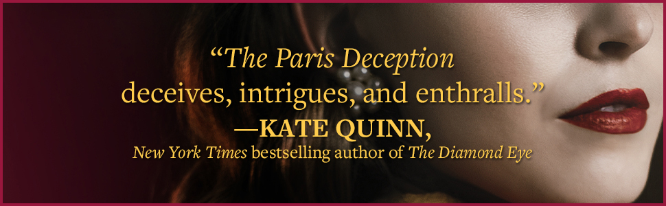 “The Paris Deception deceives, intrigues, and enthralls!” —Kate Quinn