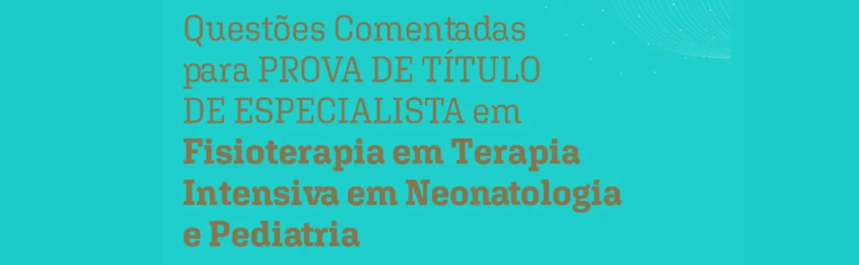 QUESTÕES COMENTADAS PARA PROVA DE TITULO EM FISIOTERAPIA