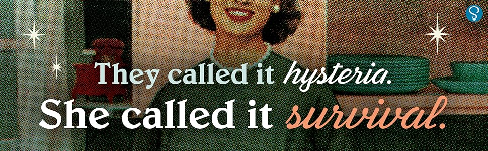 They called it hysteria. She called it survival.