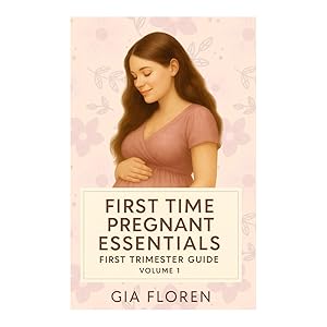 Pregnant woman gently holding belly – First Time Pregnant Essentials, Volume 1.