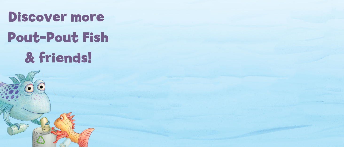 Discover more Pout-Pout Fish & friends!