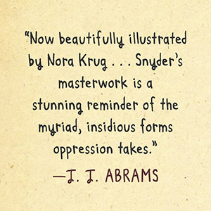 J.J. Abrams says it is a stunning reminder of the myriad, insidious forms oppression takes. 