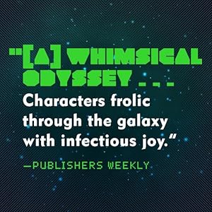 “[A] whimsical odyssey…Character frolic through the galaxy with infectious joy.”—Publishers Weekly