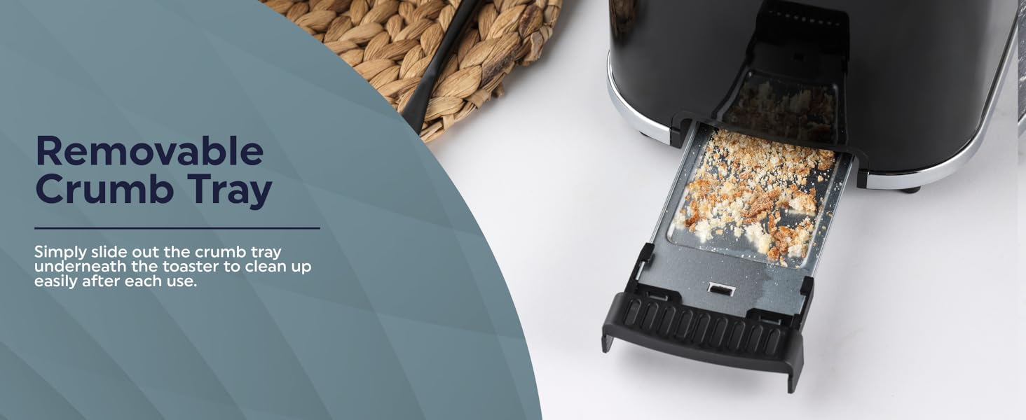Removable crumb tray , convenient for easy cleaning. Keeps your countertop and toaster tidy