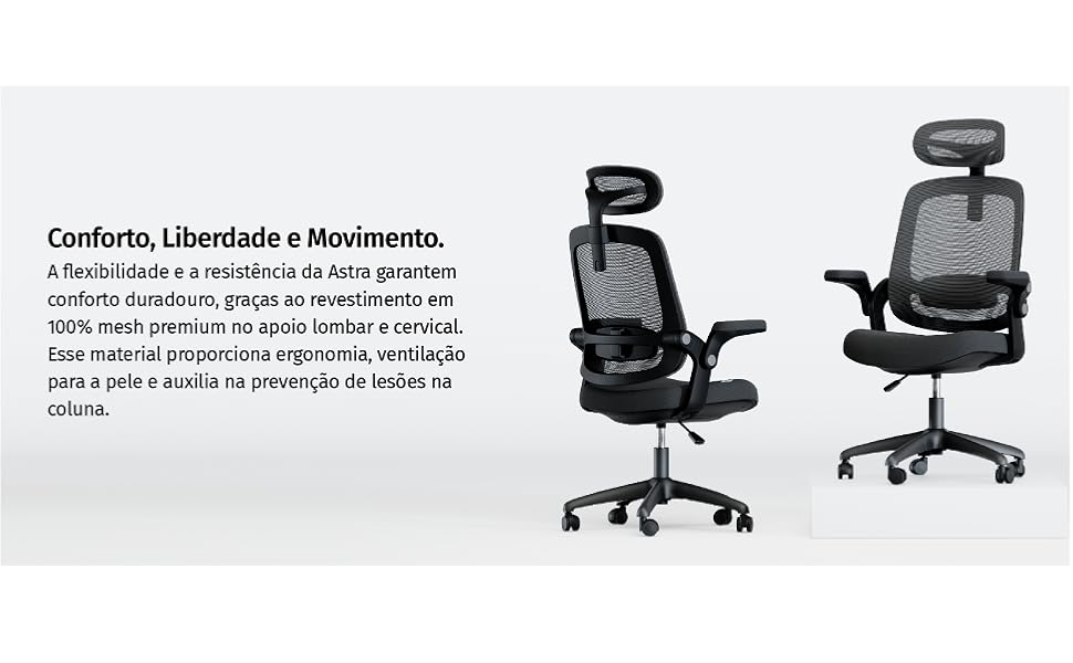 Flexibilidade e resistência da astra garantem conforto duradouro