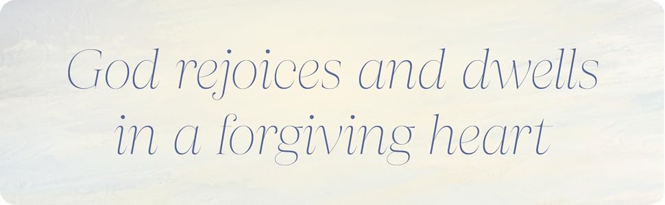 god rejoices and dwells in a forgiveing heart