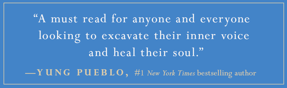"A must read for anyone and everyone looking to excavate their inner voice" -Yung Pueblo