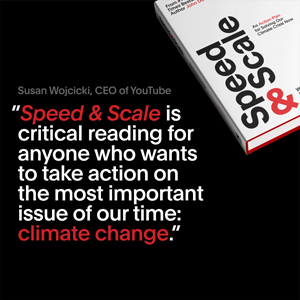 Speed & Scale is a critical reading for anyone who wants to take action... on climate change.
