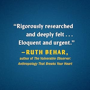 Rigoureusement recherché et profondément ressenti ... éloquent et urgent, dit Ruth Behar