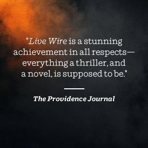Providence Journal praises Live Wire as a thrilling, exceptional novel