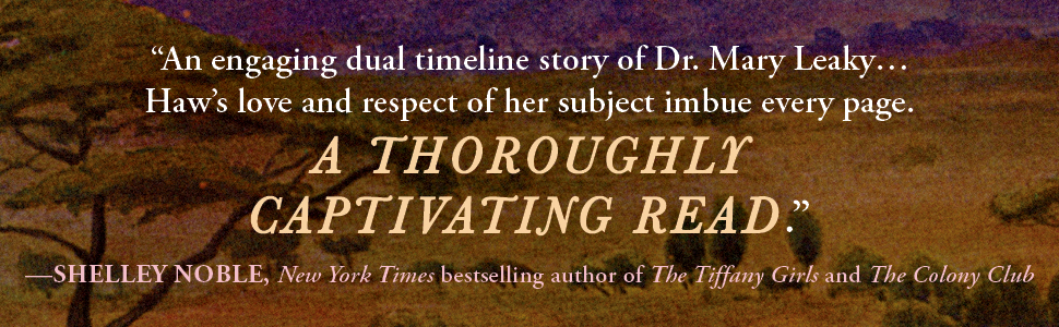 An engaging dual story of Dr. Mary Leaky... Haw's love and respect of her subject imbue every page.