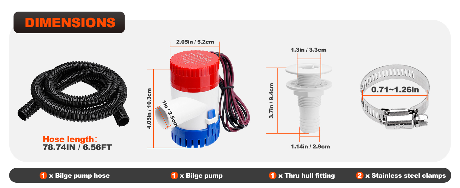 1 x Bilge pump 2 x Stainless steel clamps 1 x Thru hull fitting Hose length:78.74IN / 6.56FT