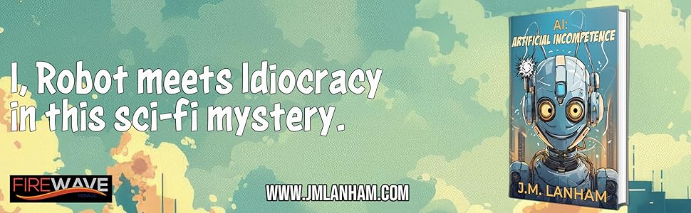 Banner image of the AI cover with text that says I, Robot meets Idiocracy in this sci-fi mystery