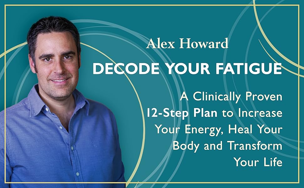 Decode Your Fatigue A Clinically Proven 12Step Plan to Increase Your