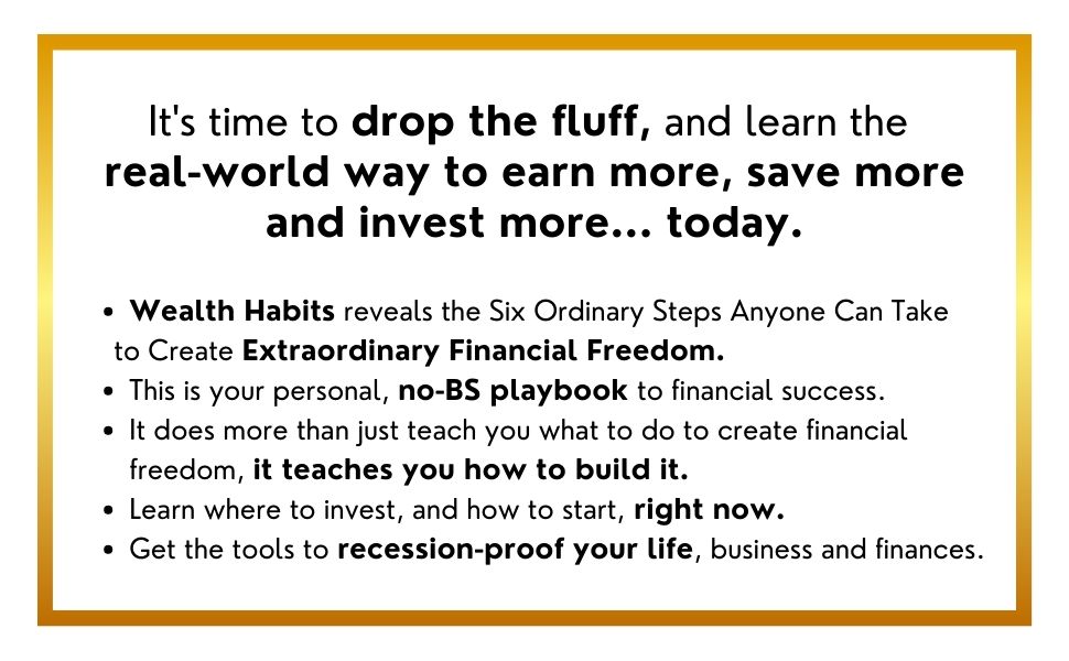 Wealth Habits reveals six ordinary steps anyone can take to create extraordinary financial freedom