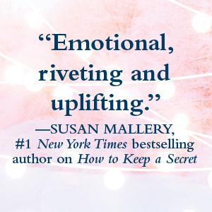 "Emotional, riveting and uplifting."--Susan Mallery