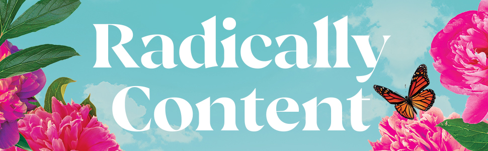 Title "radically content" on sky background, surrounded by pink flowers and monarch butterfly
