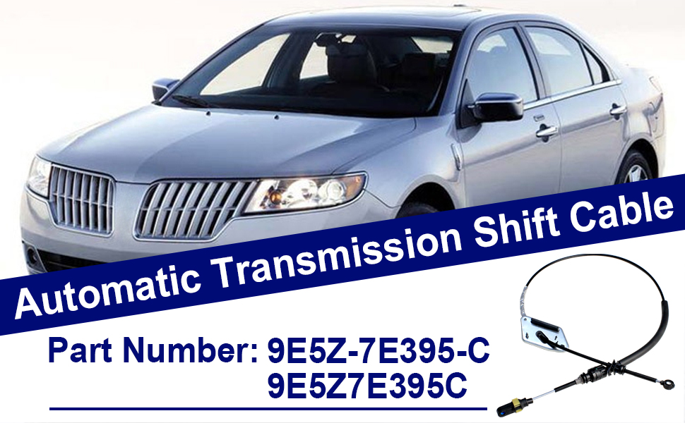 9E5Z7E395C Automatic Transmission Shift Cable Automatic