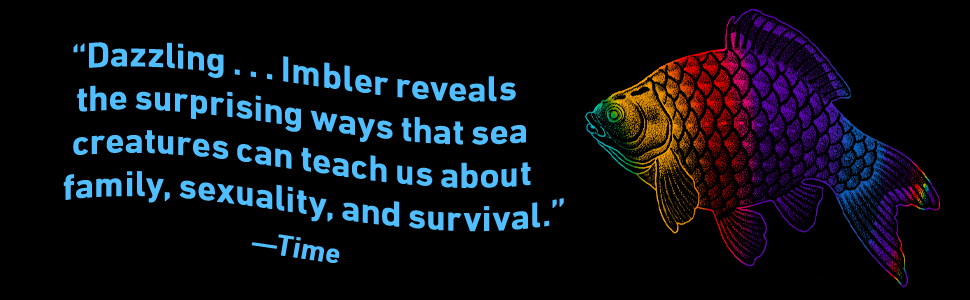 "Dazzling. Imbler reveals the surprising ways that sea creatures can teach us about survival." -Time