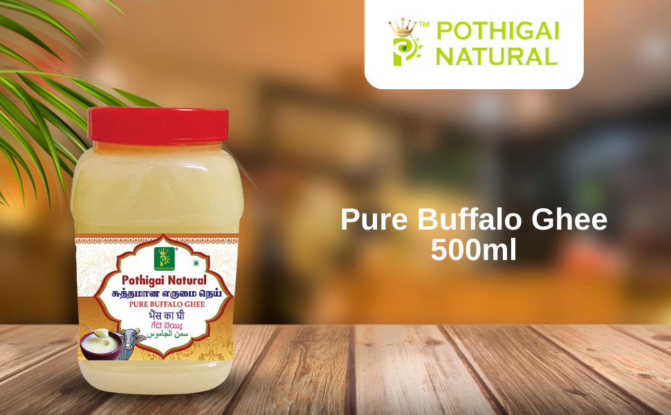 Pothigai Natural Pure & Premium 500ml Buffalo Ghee/No Added Preservatives/Improve Digestion