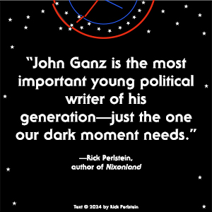 When the Clock Broke John Ganz Rick Perlstein quote