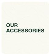 Our accessories