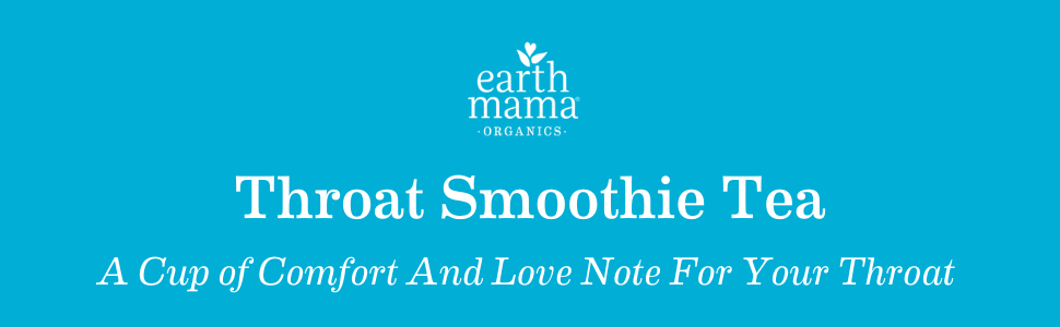 Earth Mama's Throat Smoothie Tea, a cup of comfort and love note for your throat