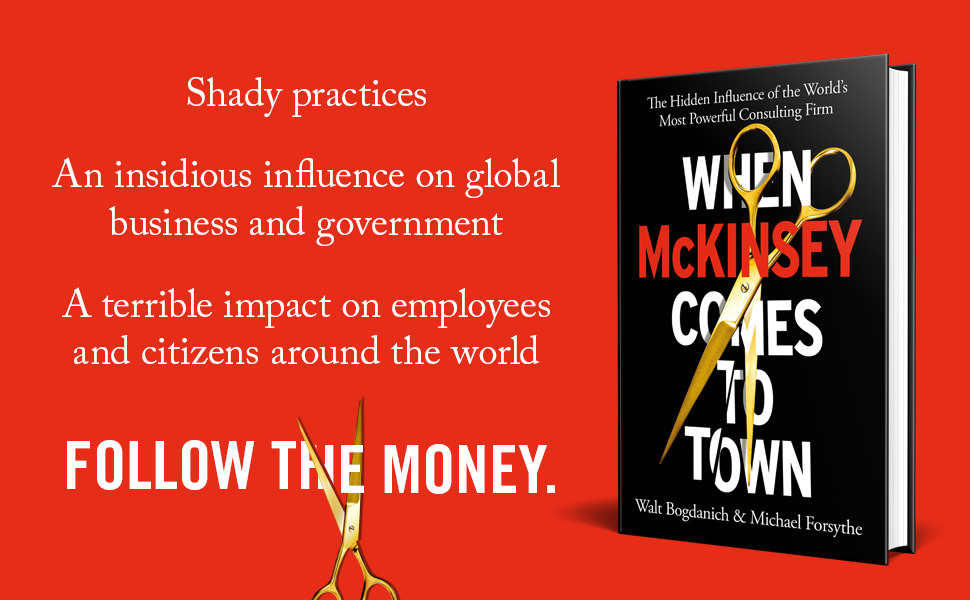 When McKinsey Comes to Town The Hidden Influence of the World's Most Powerful Consulting Firm When McKinsey Comes to Town The Hidden Influence of the World's Most Powerful Consulting Firm