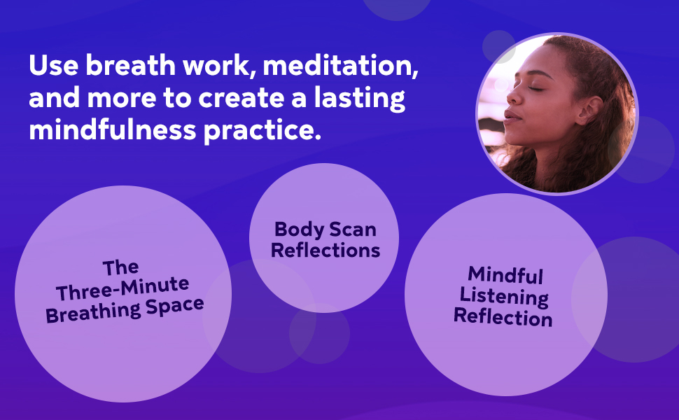 Use breath work, meditation, and more to create a lasting mindfulness practice.