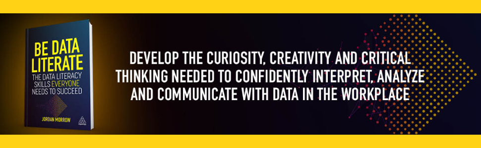 Be Data Literate: The Data Literacy Skills Everyone Needs To Succeed ...