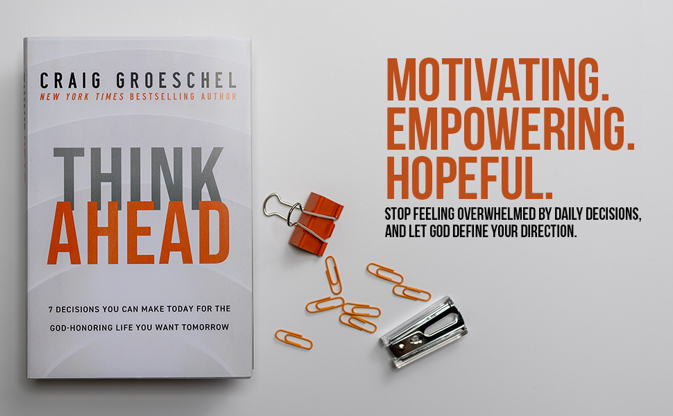 Think Ahead 7 Decisions You Can Make Today for the GodHonoring Life(00)