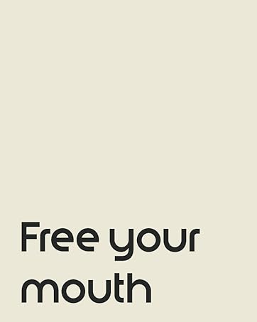 free your mouth