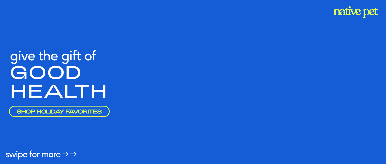 Native Pet 2025 Holiday Big Savings Gifts for Pets