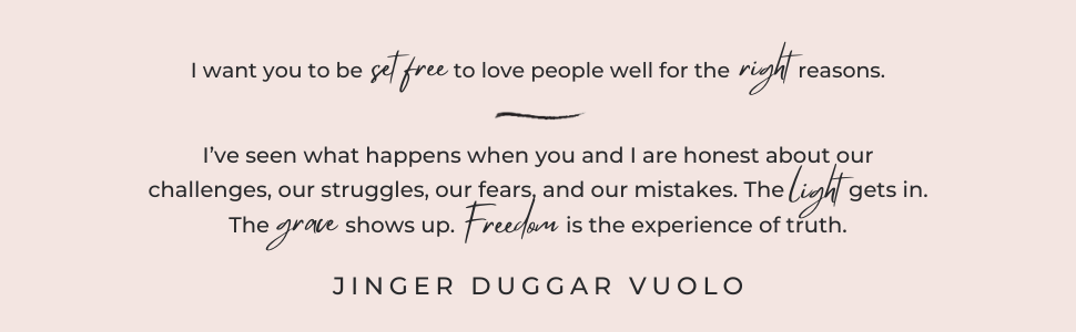 I want you to be set free to love people well - Jinger Duggar Vuolo