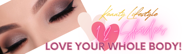 Keauty Lifestyle - Love Your Whole Body - 12 Highly Pigmented NUDE TO GLAM 