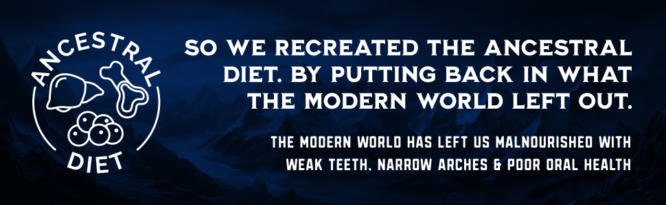 SO, WE RECREATED THE ANCESTRAL DIET. BY PUTTING BACK IN, WHAT THE MODERN WORLD LEFT OUT.