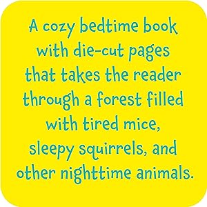 Cozy bedtime book, die-cut pages. A forest filled with tired mice, sleepy squirrels & others