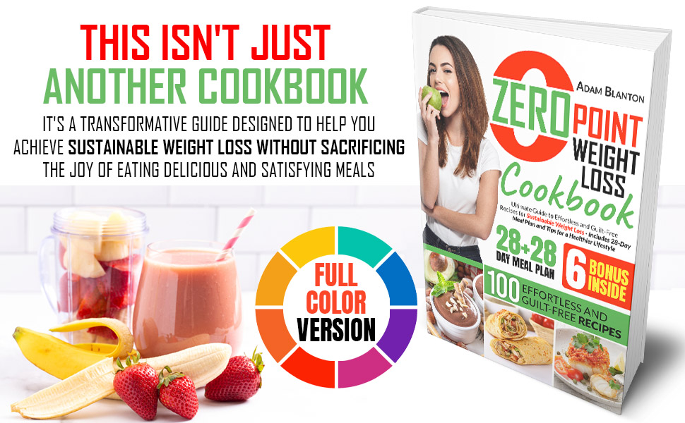 0 Point Weight Loss Cookbook: Ultimate Guide to Effortless and Guilt-Free Recipes for Sustainable Weight Loss. Includes 28-Day Meal Plan and Tips for a Healthier Lifestyle 3 Zero point cookbook