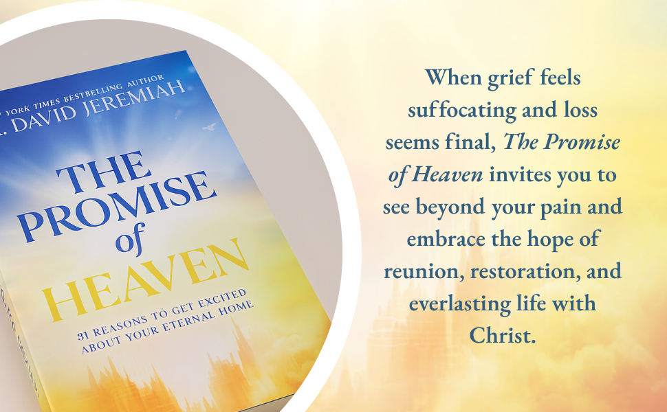 The Promise of Heaven 31 Reasons to Get Excited About Your Eternal