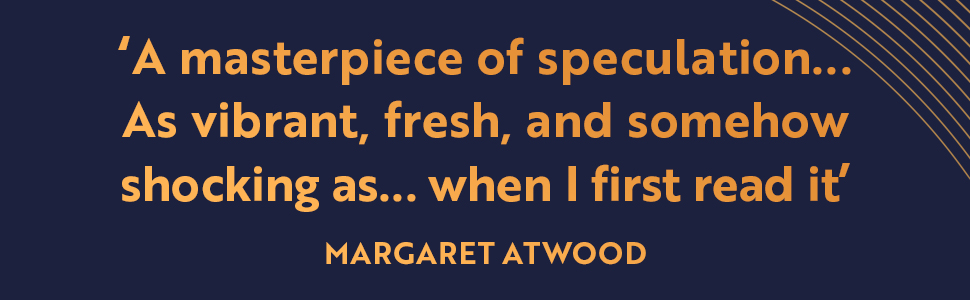'A masterpiece of speculation' - Margaret Atwood