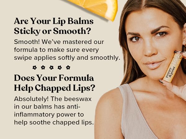 Our lip balm is smooth and soothes chapped lips