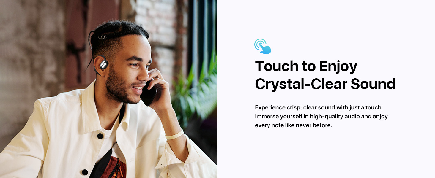 Touch to EnjoyCrystal-Clear Sound