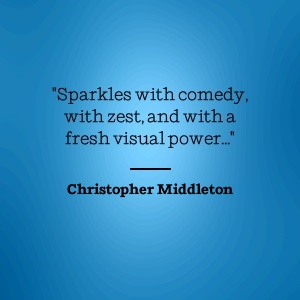 Christopher Middleton says Sparkles with comedy, with zest, and with a fresh visual power...