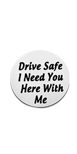 Drive Safe I Need You Here with Me Token Trucker Husband Gift