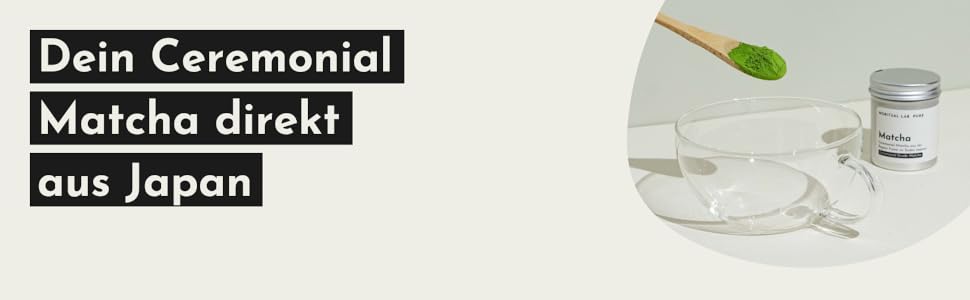 Your Ceremonial Matcha directly from Japan