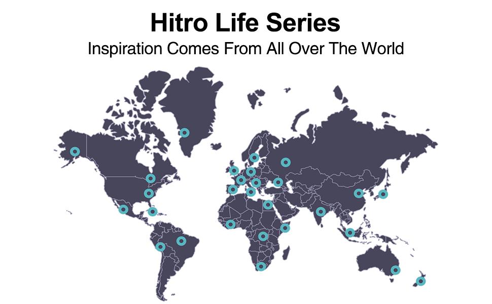 Hitro Life Series, Inspiration comes from all over the world